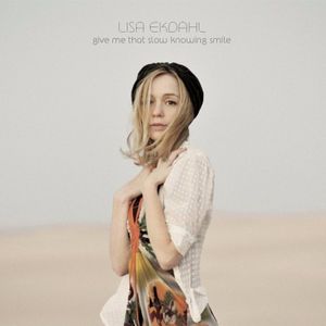 paroles Lisa Ekdahl Give Me That Slow Knowing Smile