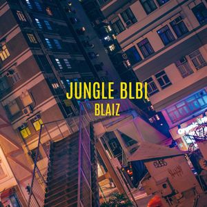 paroles Blaiz Jungle Blbi