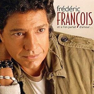 paroles Frédéric François Et Si L'amour Etait La Clé