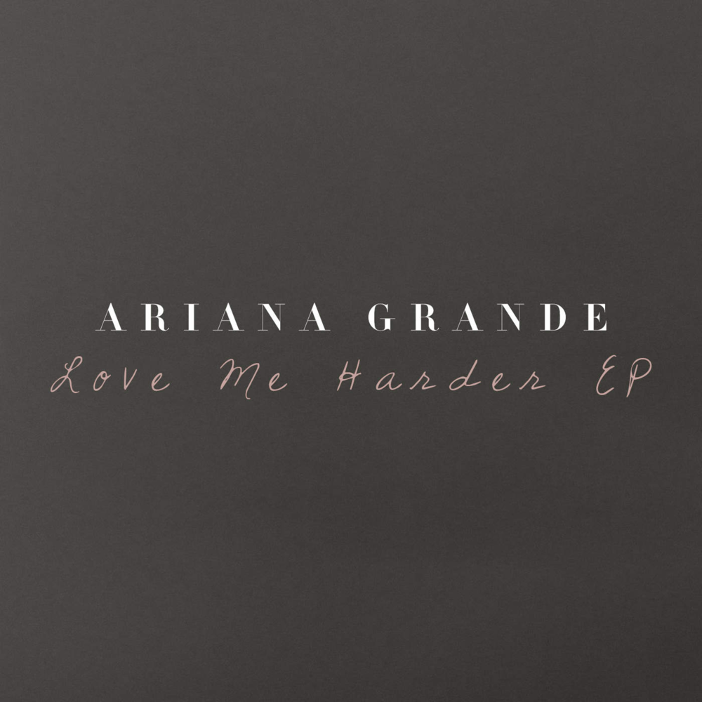 paroles Ariana Grande Love Me Harder - EP