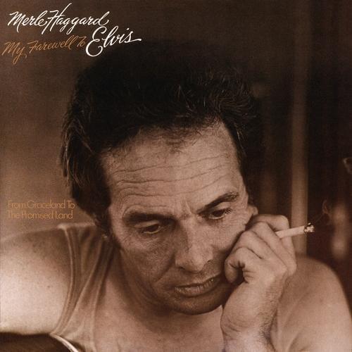 paroles Merle Haggard My Farewell to Elvis