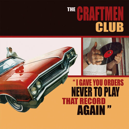 paroles The Craftmen Club I Gave You Orders Never to Play That Record Again