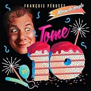 paroles François Pérusse Album du peuple : Tome 10