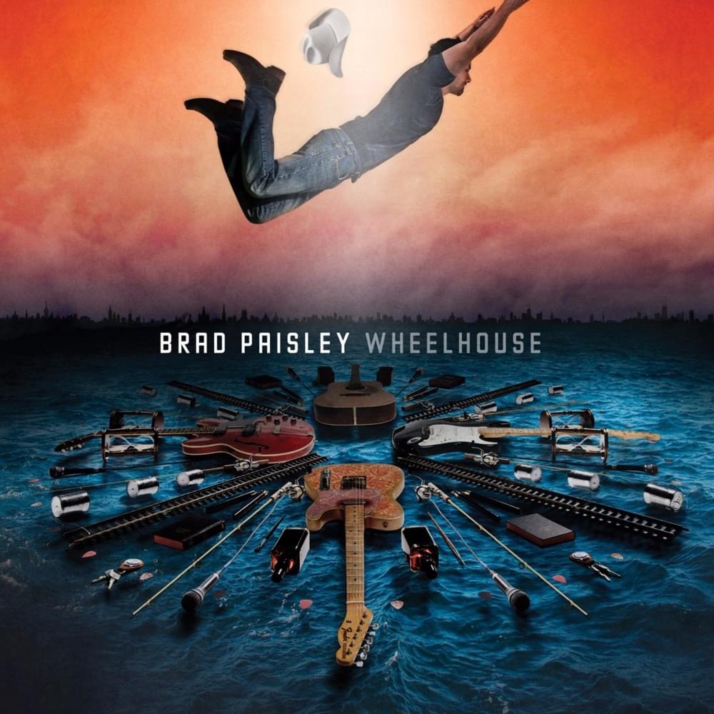 paroles Brad Paisley Wheelhouse