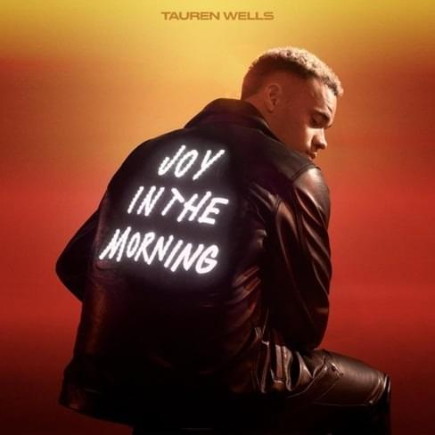 paroles Tauren Wells Joy In the Morning