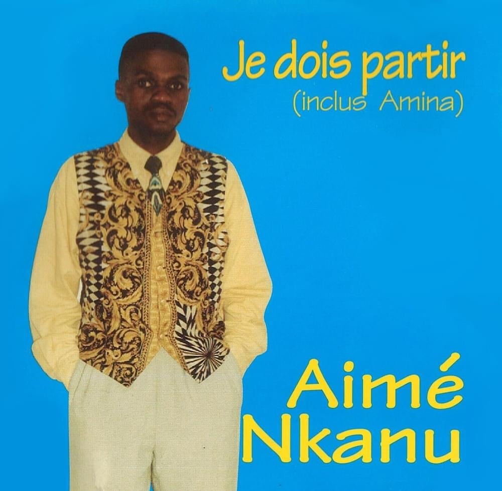 paroles Aime Nkanu Je dois partir