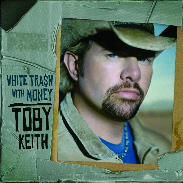 paroles Toby Keith White Trash With Money