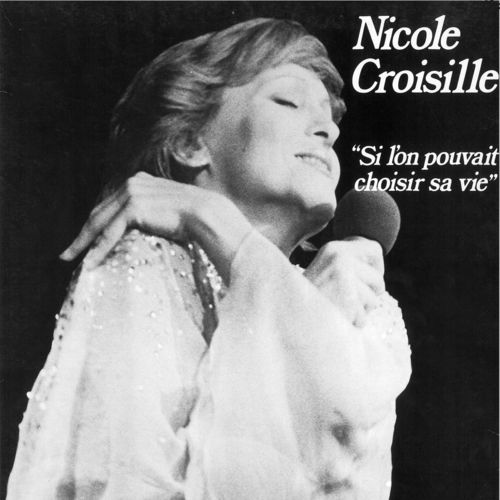 paroles Nicole Croisille Si L'on Pouvait Choisir Sa Vie