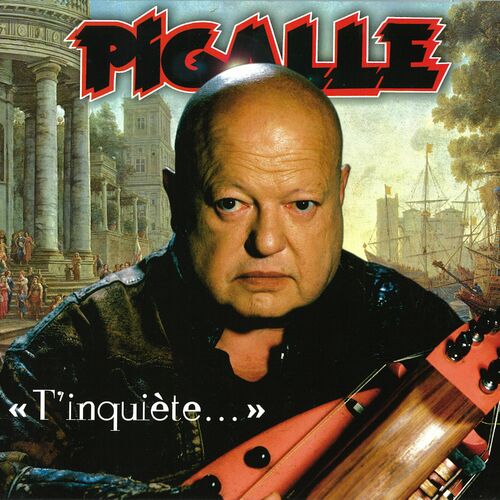 paroles Pigalle T'inquiète...