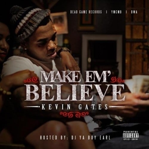 paroles Kevin Gates Make Em Believe