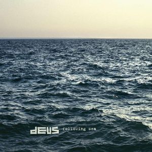 paroles dEUS Following Sea