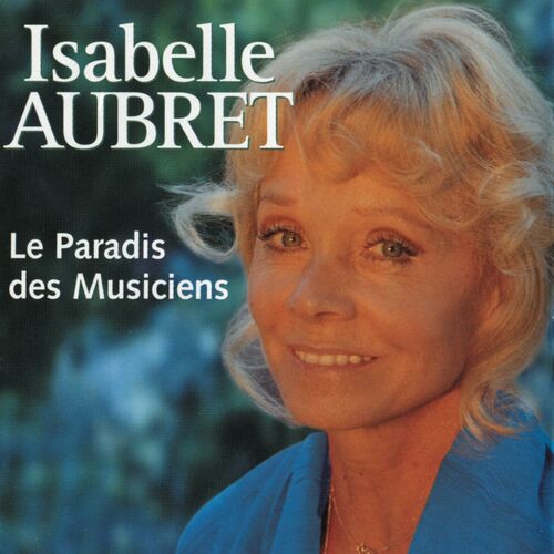 paroles Isabelle Aubret Le paradis des musiciens