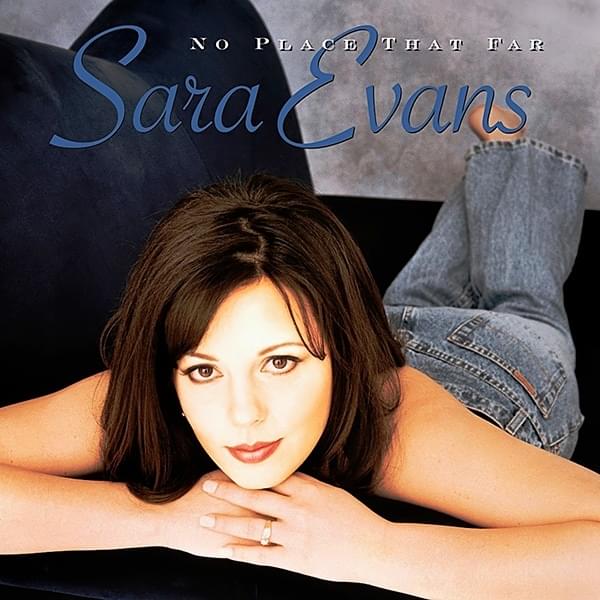 paroles Sara Evans No Place That Far