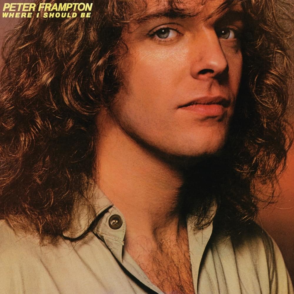 paroles Peter Frampton Where I Should Be