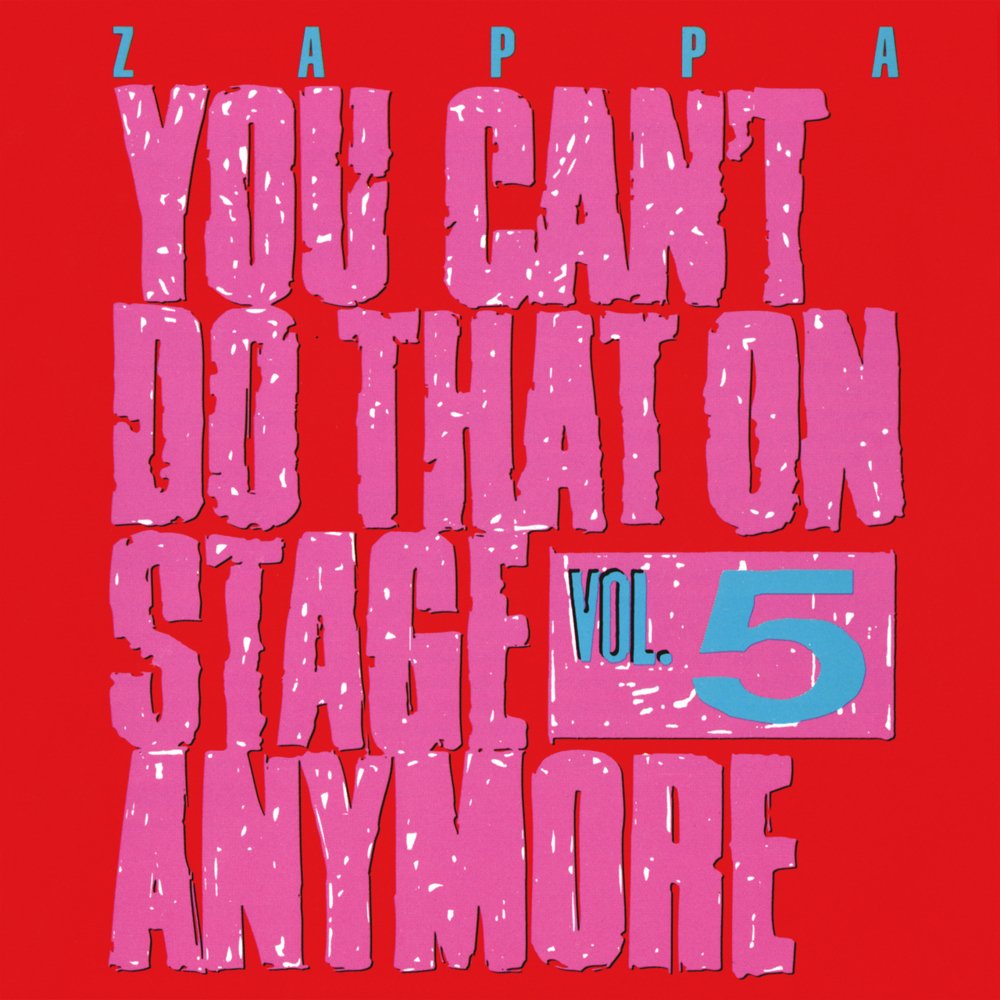 paroles Frank Zappa You Can't Do That On Stage Anymore, Vol. 5