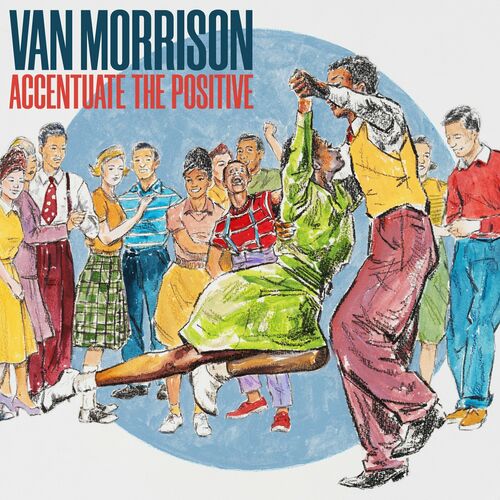 paroles Van Morrison Accentuate The Positive