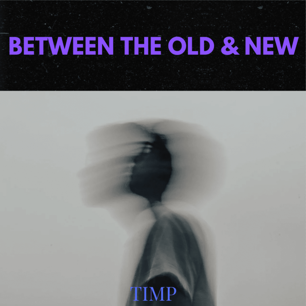 paroles TimP music Between the Old & New