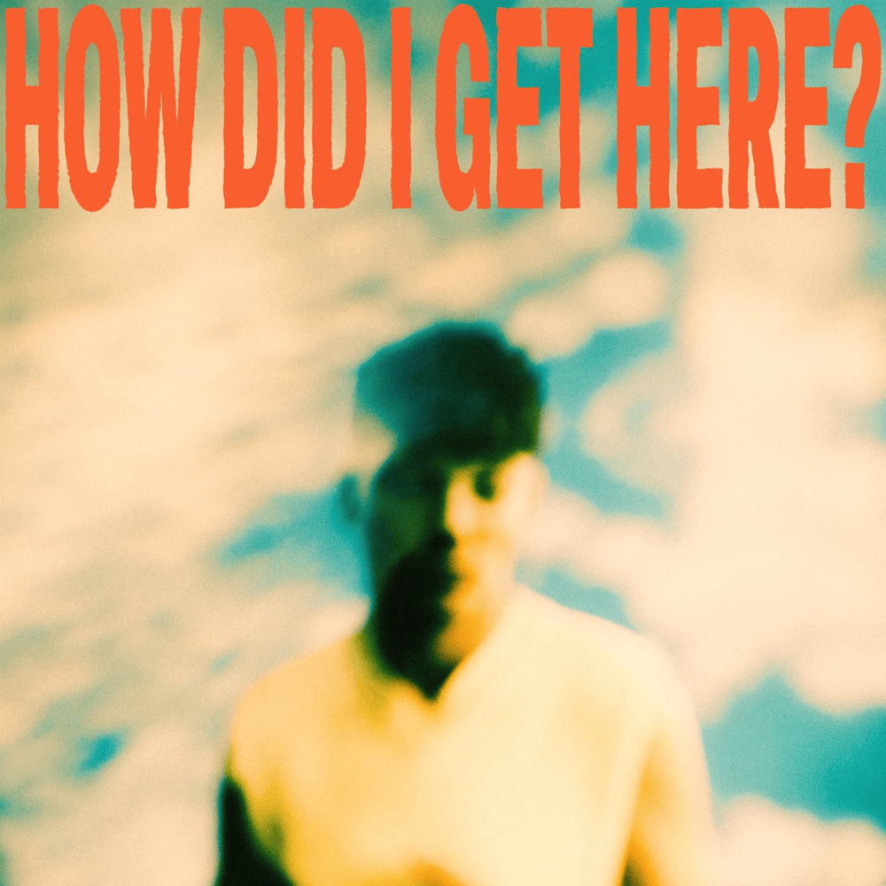 paroles Louis Tomlinson How Did I Get Here? (Digital Deluxe Edition)