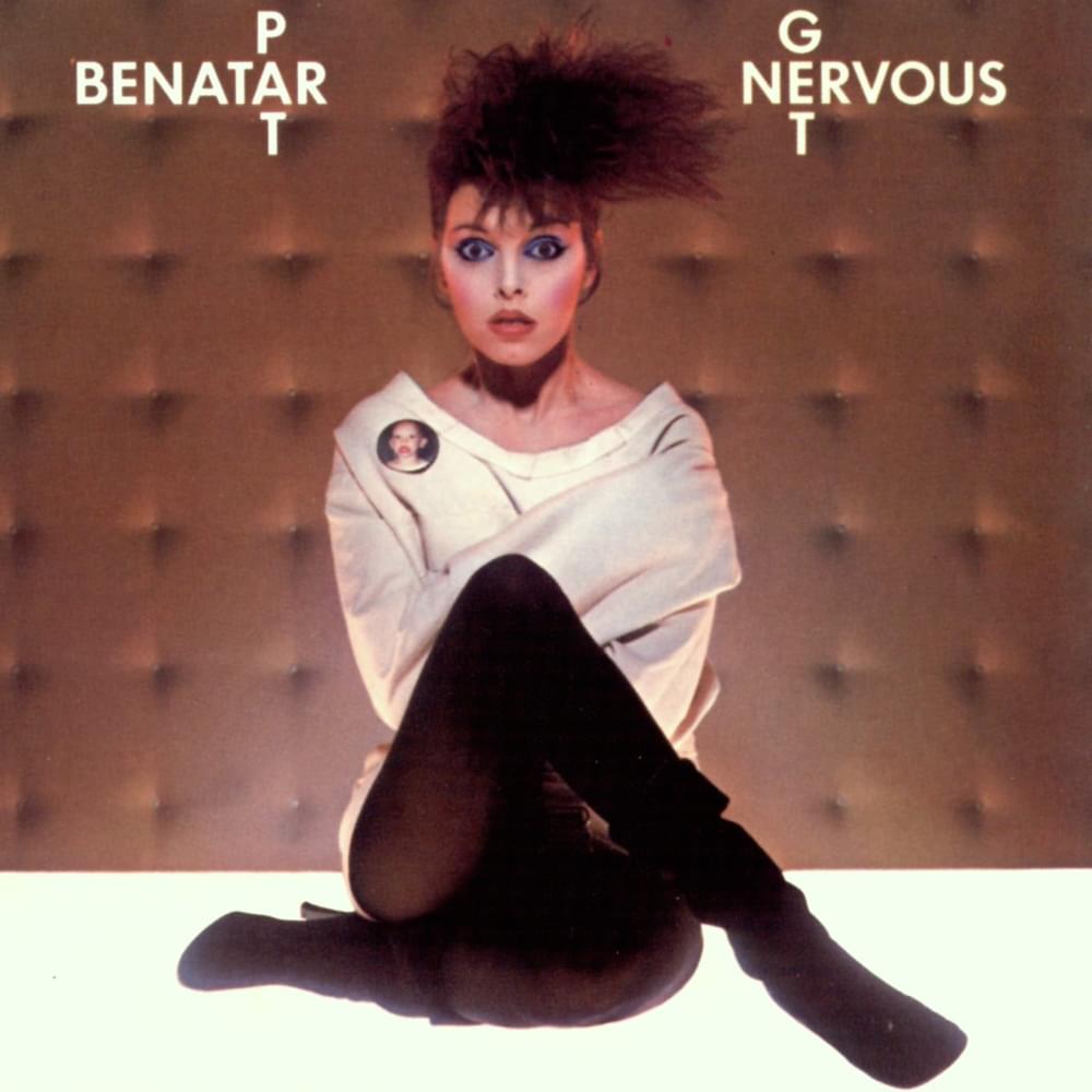 paroles Pat Benatar Get Nervous