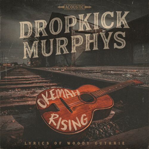 paroles Dropkick Murphys Okemah Rising