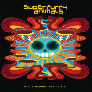 paroles Super Furry Animals Rings Around the World