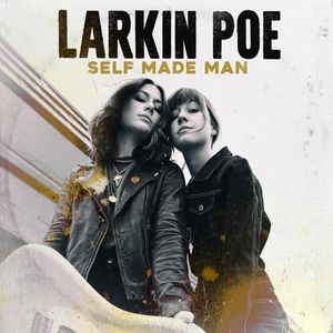 paroles Larkin Poe Self Made Man