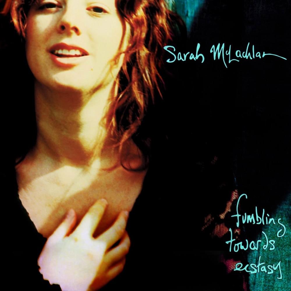 paroles Sarah Mclachlan Fumbling Towards Ecstasy