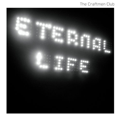 paroles The Craftmen Club Eternal Life