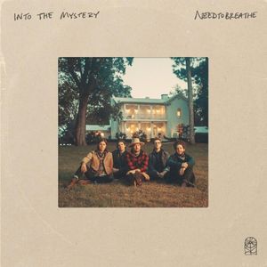 paroles Needtobreathe Into the Mystery