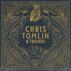 paroles Chris Tomlin Chris Tomlin & Friends