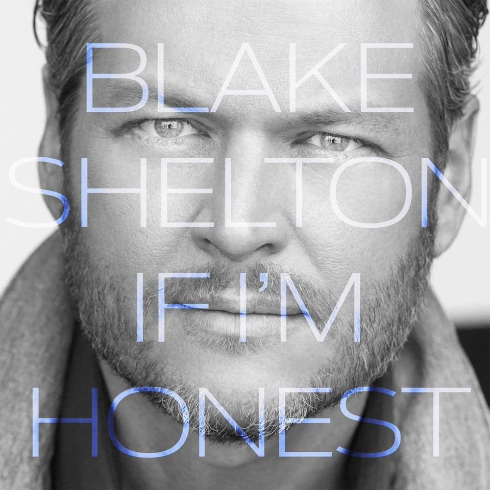 paroles Blake Shelton If I'm Honest