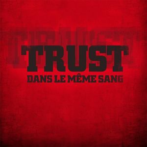 paroles Trust Dans le Même Sang