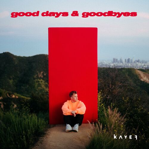 paroles KAYEF GOOD DAYS & GOODBYES