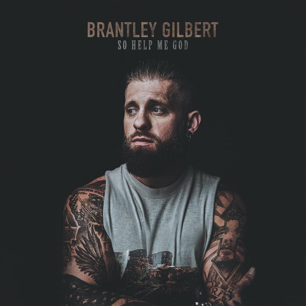 paroles Brantley Gilbert So Help Me God