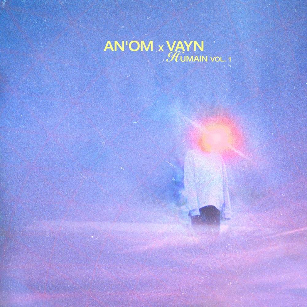 paroles An'Om & Vayn Humain Vol. 1