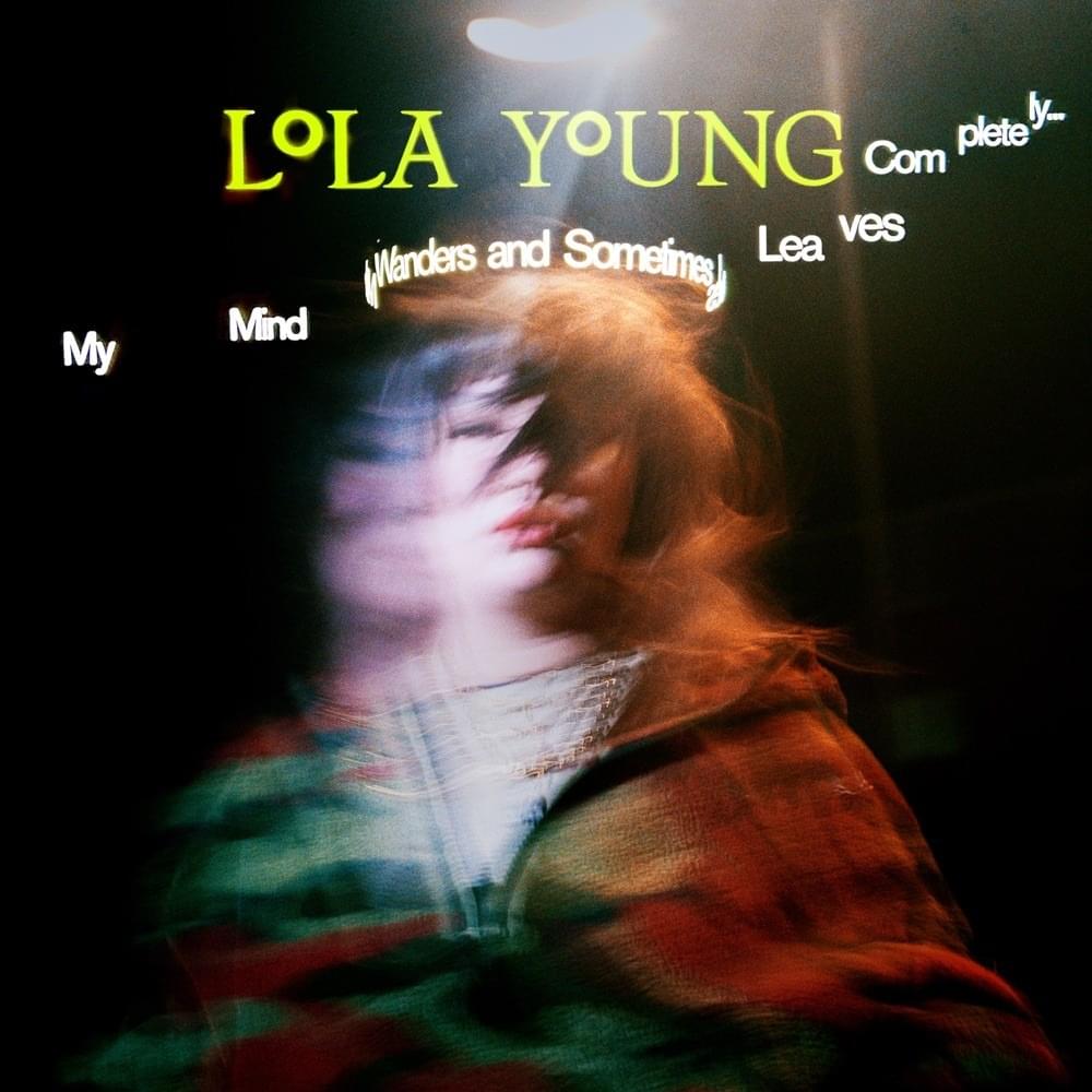 paroles Lola Young My Mind Wanders and Sometimes Leaves Completely