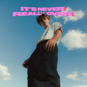 paroles Johnny Orlando It's Never Really Over - EP