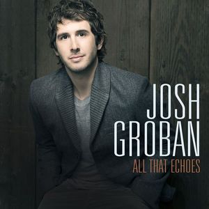 paroles Josh Groban All That Echoes