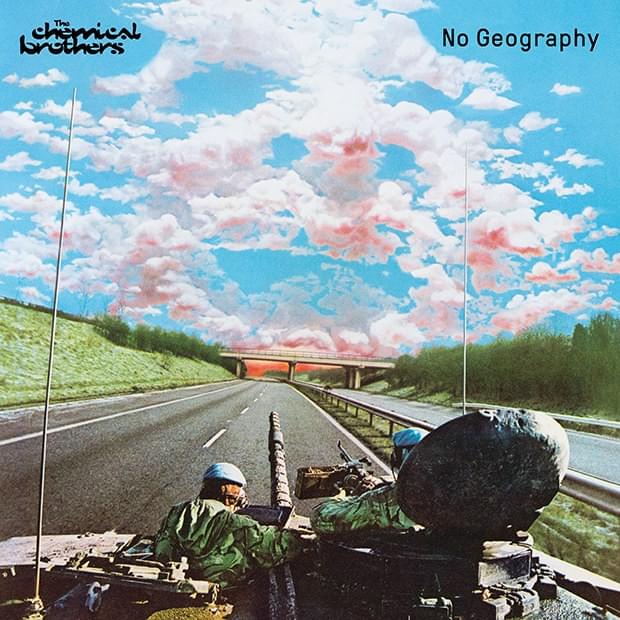 paroles The Chemical Brothers No Geography