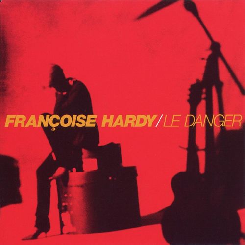 paroles Françoise Hardy Le Danger