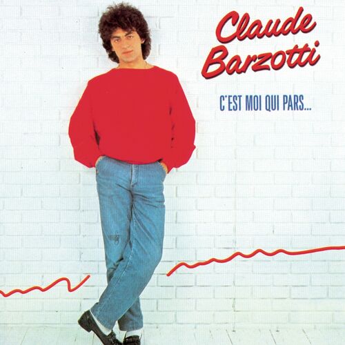 paroles Claude Barzotti C'est moi qui pars...