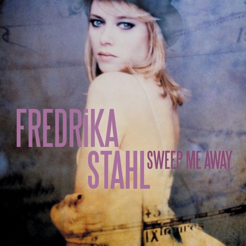 paroles Fredrika Stahl Sweep Me Away